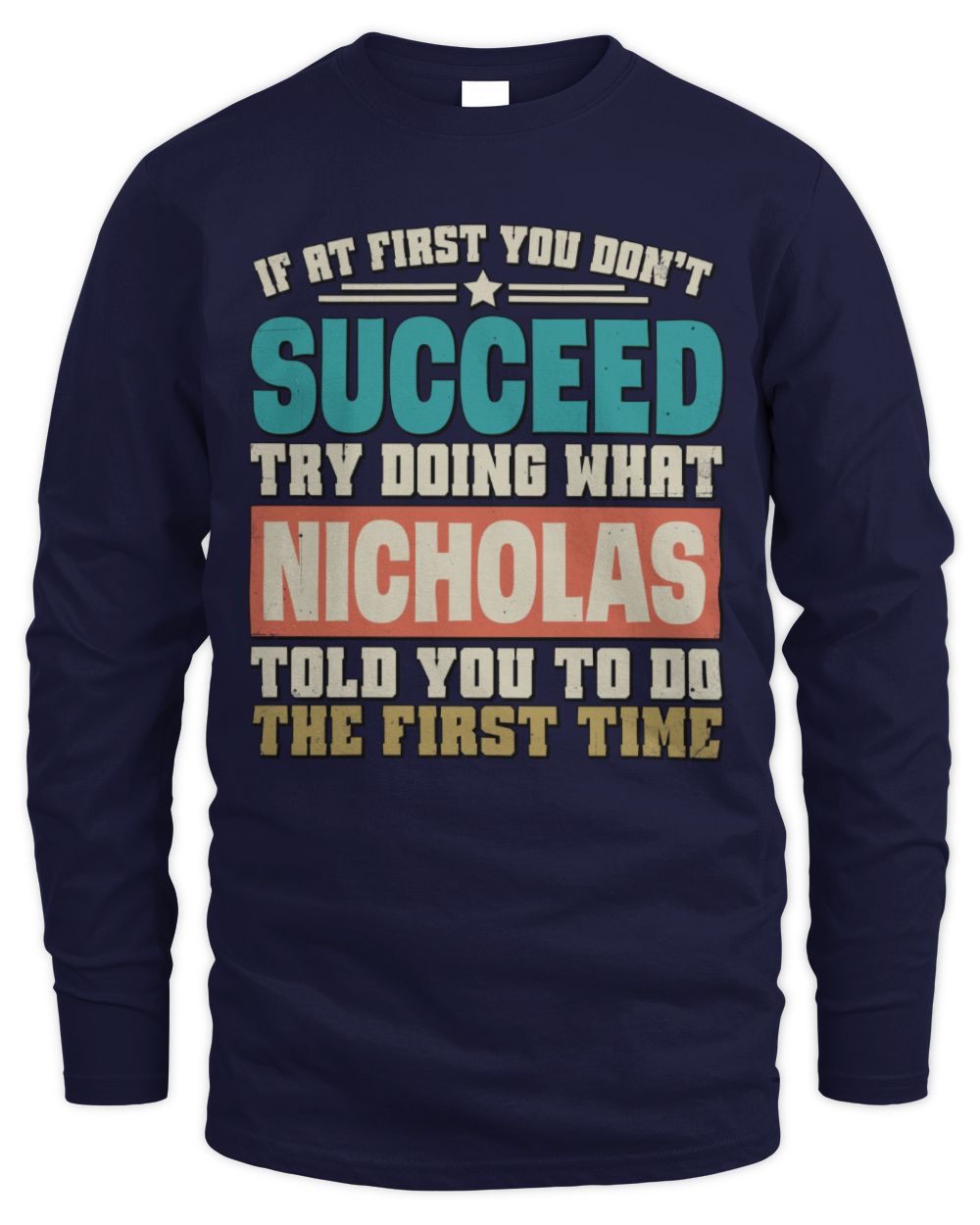 If at First You Don't Succeed Funny Vintage Shirt NICHOLAS M1-53 / Men's Long Sleeved T-Shirt / navy