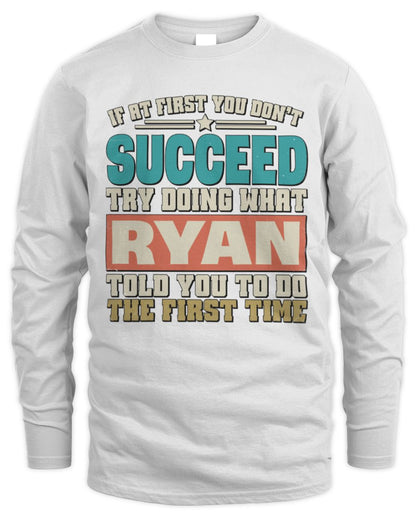 If at First You Don't Succeed Funny Vintage Shirt RYAN M1-53 / Men's Long Sleeved T-Shirt / white