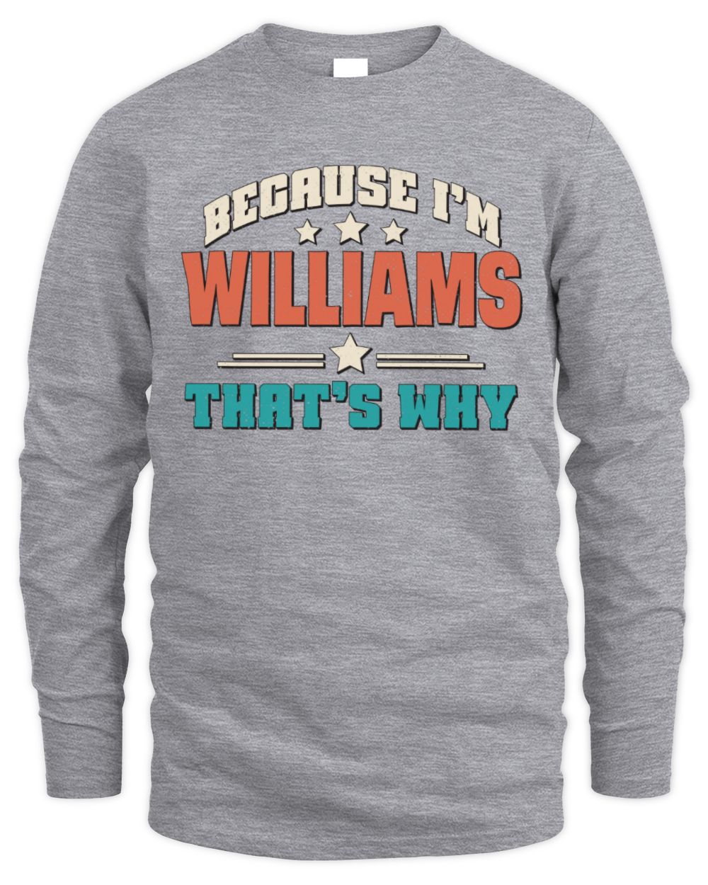 Because I'm Name That's Why Personalized Retro Shirt WILLIAMS-49 / Men's Long Sleeved T-Shirt / sport grey