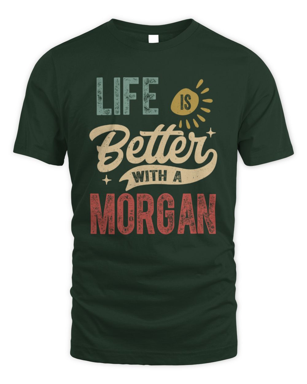 Life Is Better With a Name Personalized Retro T-Shirt MORGAN-48 / Unisex Standard T-Shirt / forest green