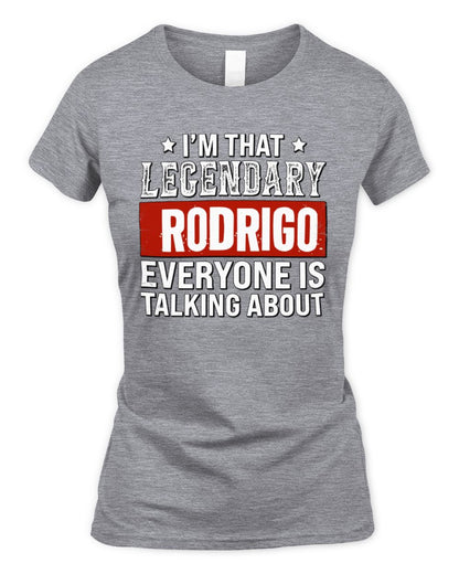 I'm That Legendary Name Everyone Is Talking About Funny Graphic T-Shirt RODRIGO M1-73 / Women's Standard T-Shirt / sport grey