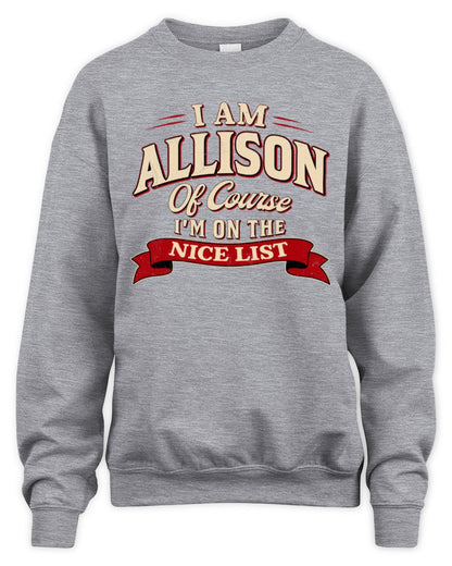 I'm Name Of Course I'm On The Nice List Funny Christmas Shirt ALLISON M1-68 / Unisex Sweatshirt / sport grey