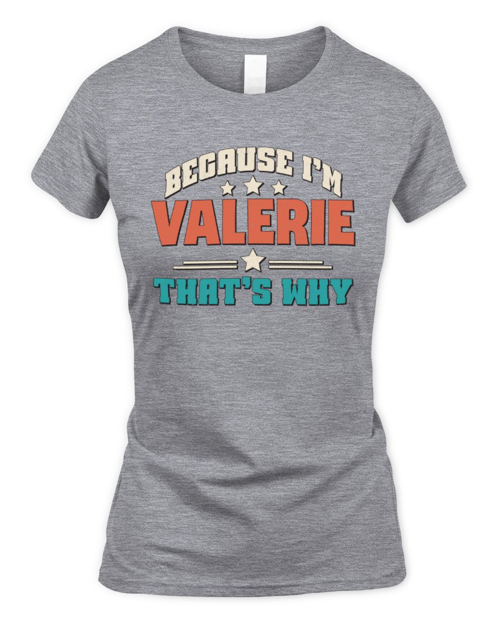 Because I'm Name That's Why Personalized Retro Shirt VALERIE-49 / Women's Standard T-Shirt / sport grey
