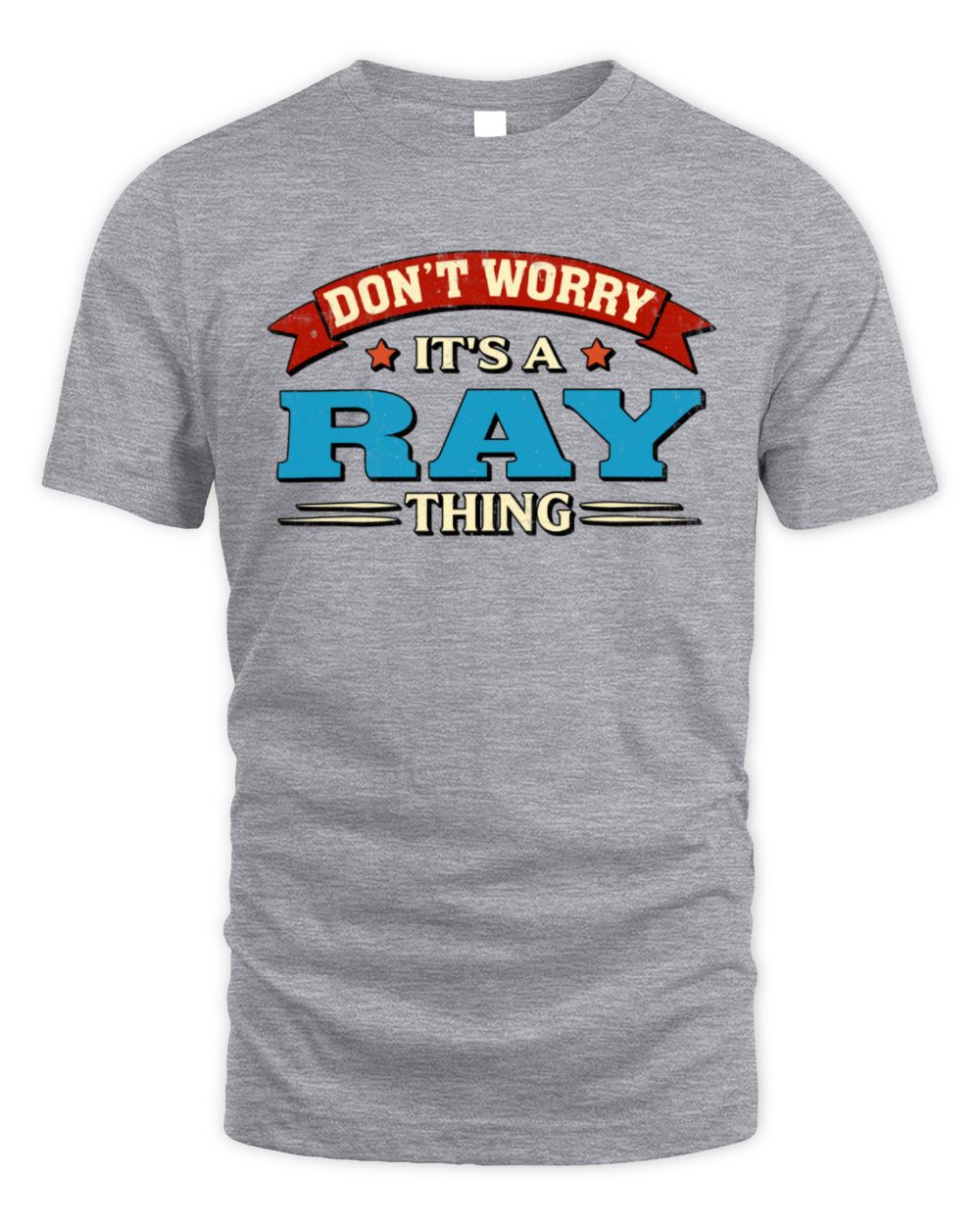 Don't Worry It's a Your Name Thing Funny Retro T-Shirt RAY M1-57 / Unisex Standard T-Shirt / sport grey