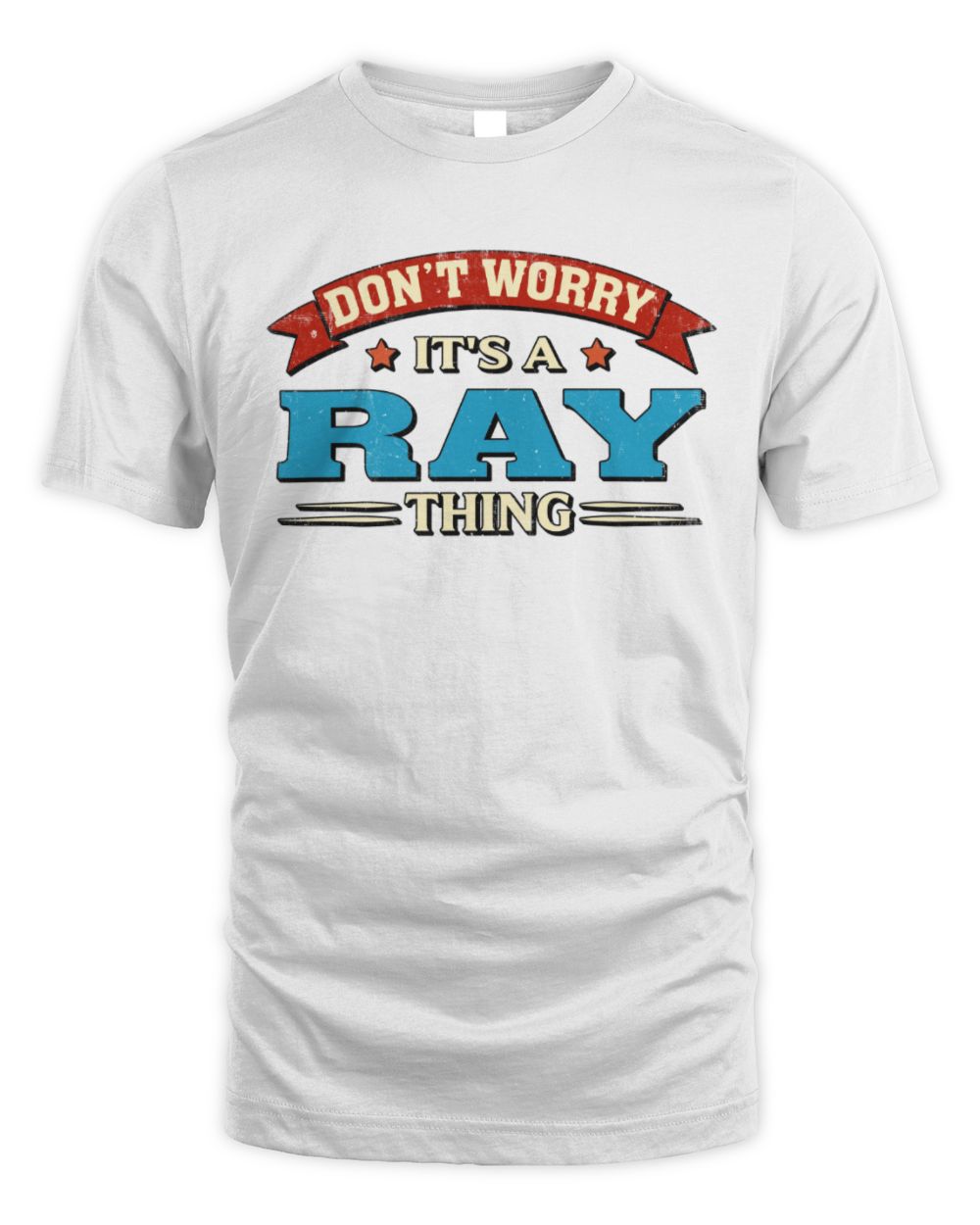 Don't Worry It's a Your Name Thing Funny Retro T-Shirt RAY M1-57 / Unisex Standard T-Shirt / white
