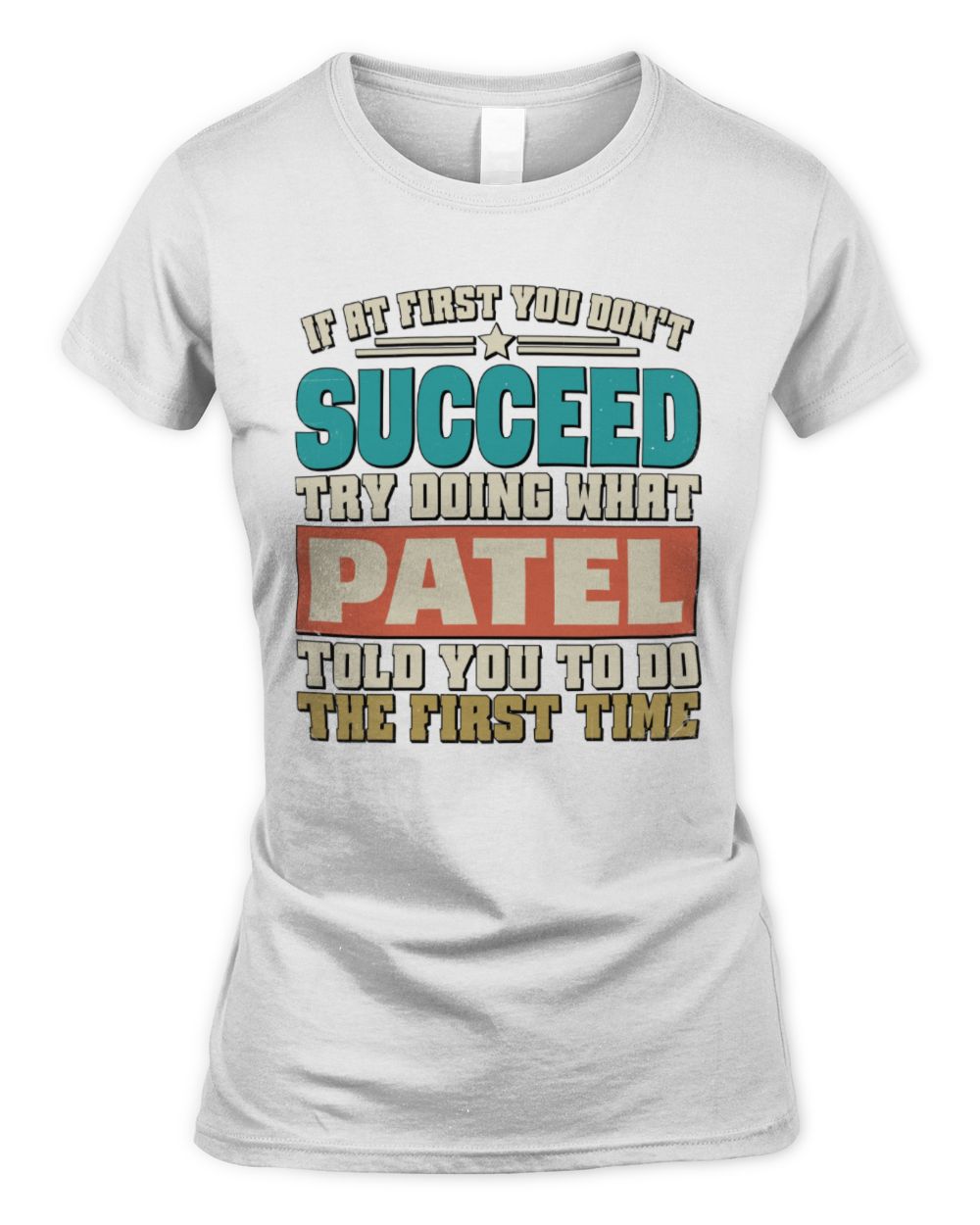 If at First You Don't Succeed Funny Vintage Shirt PATEL M1-53 / Women's Standard T-Shirt / white