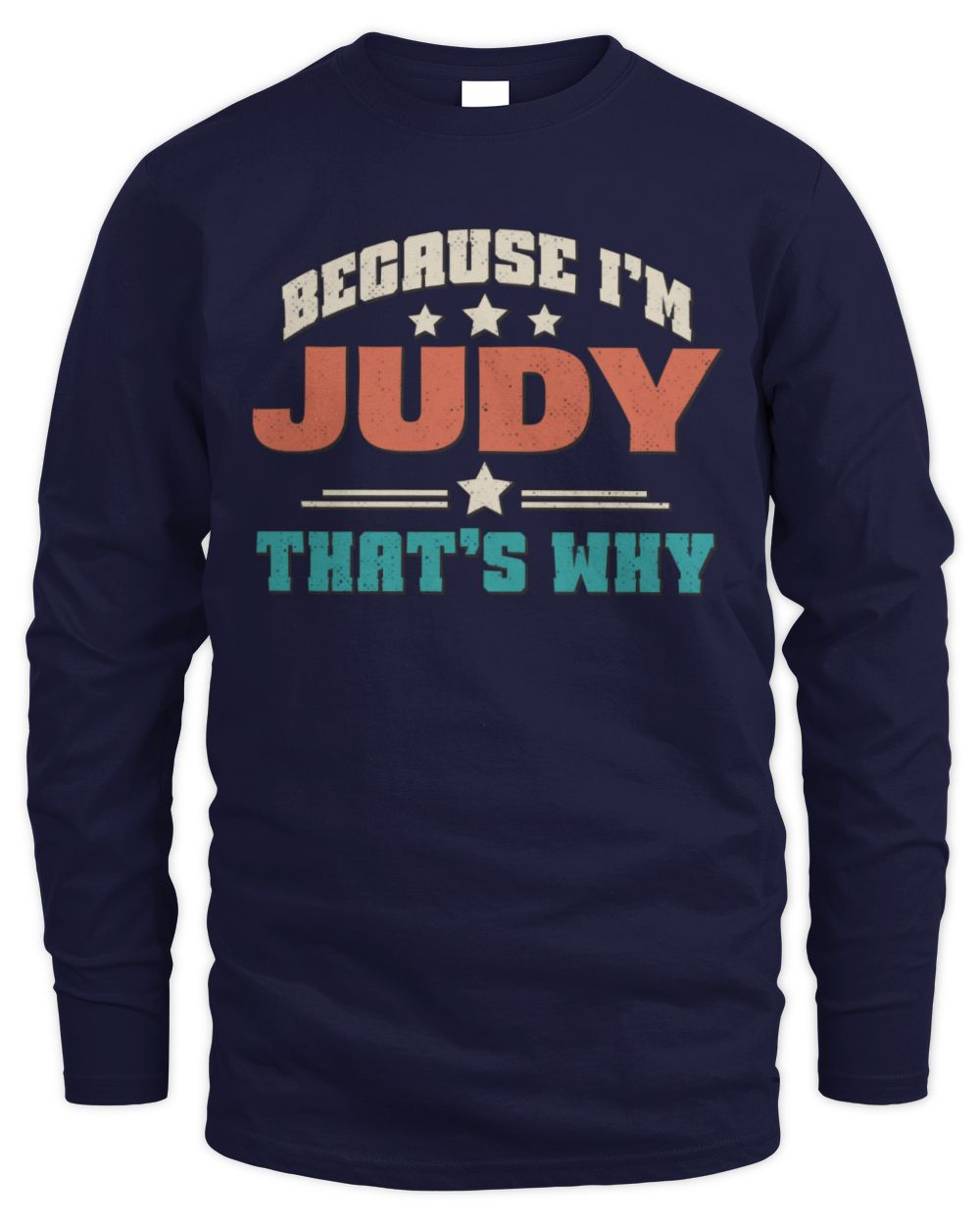 Because I'm Name That's Why Personalized Retro Shirt JUDY-49 / Men's Long Sleeved T-Shirt / navy