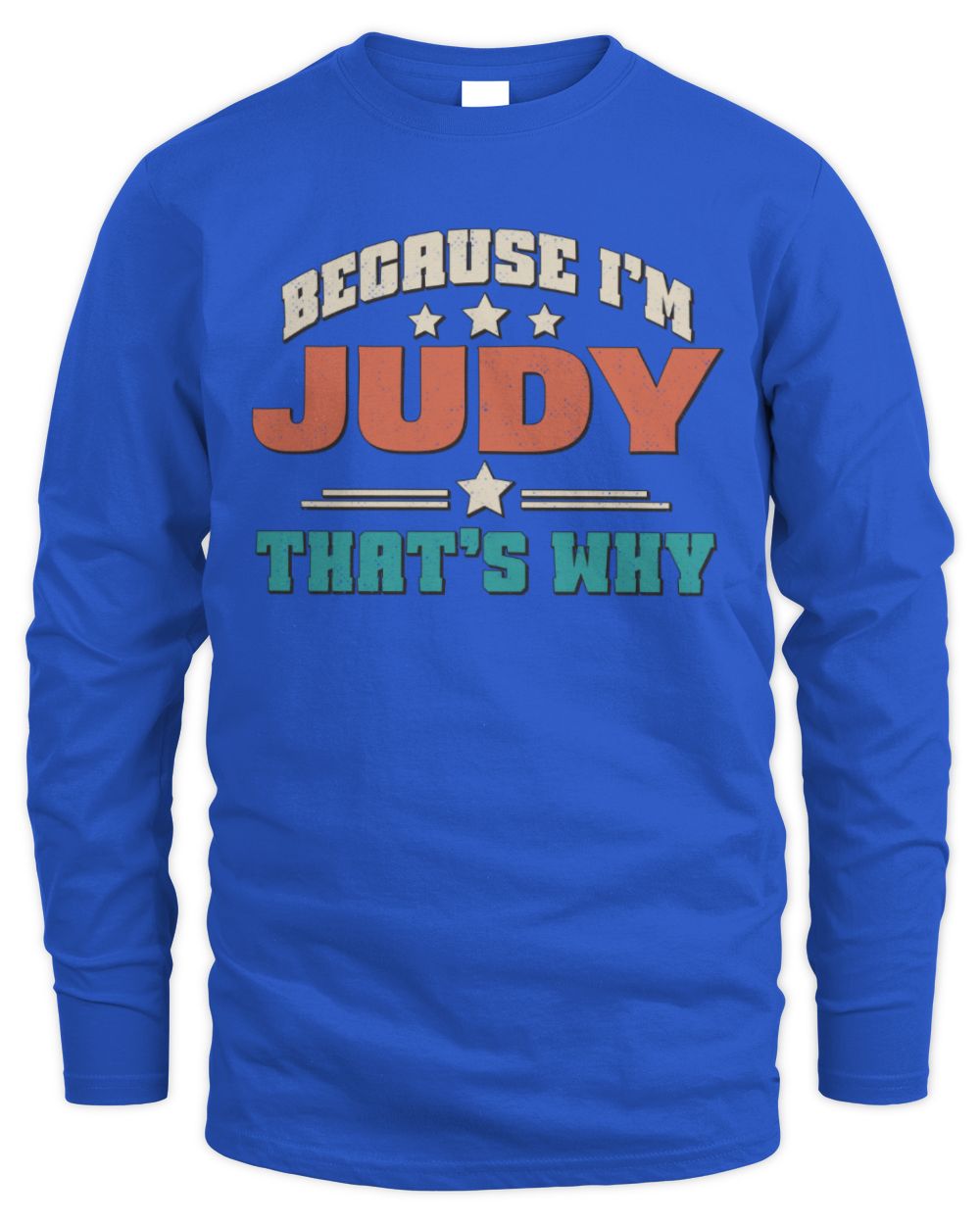 Because I'm Name That's Why Personalized Retro Shirt JUDY-49 / Men's Long Sleeved T-Shirt / royal
