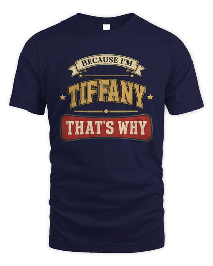Because I'm Name That's Why Americana T-Shirt TIFFANY M1-S88 / Unisex Standard T-Shirt / navy