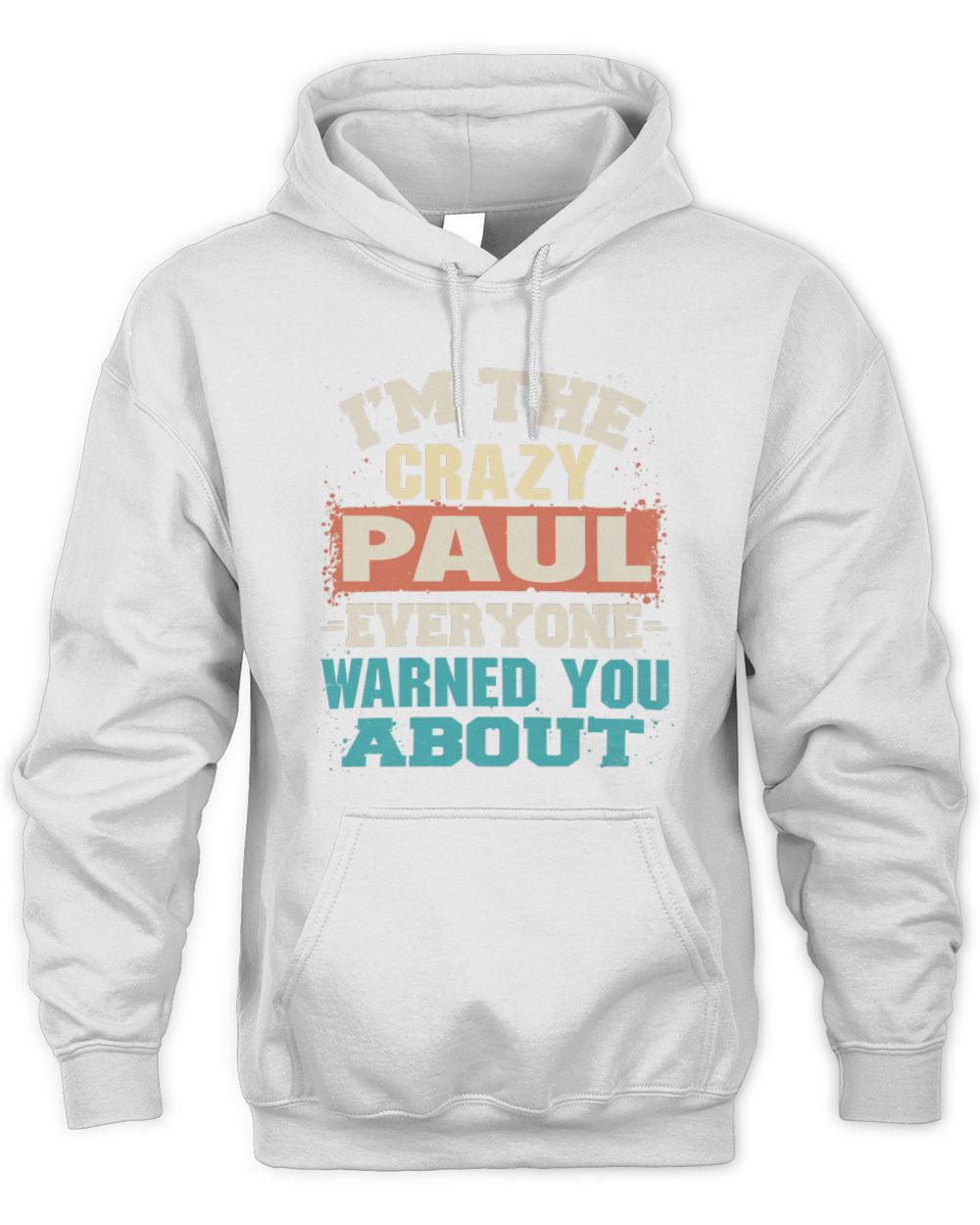 I'm the Crazy One Everyone Warned You About Retro Graphic T-Shirt PAUL M1-70 / Unisex Hoodie / white