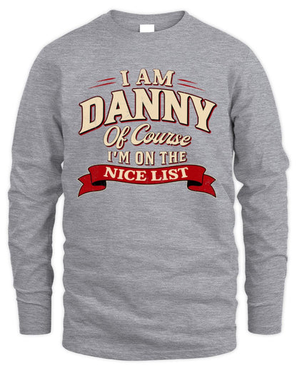 I'm Name Of Course I'm On The Nice List Funny Christmas Shirt DANNY M1-68 / Men's Long Sleeved T-Shirt / sport grey