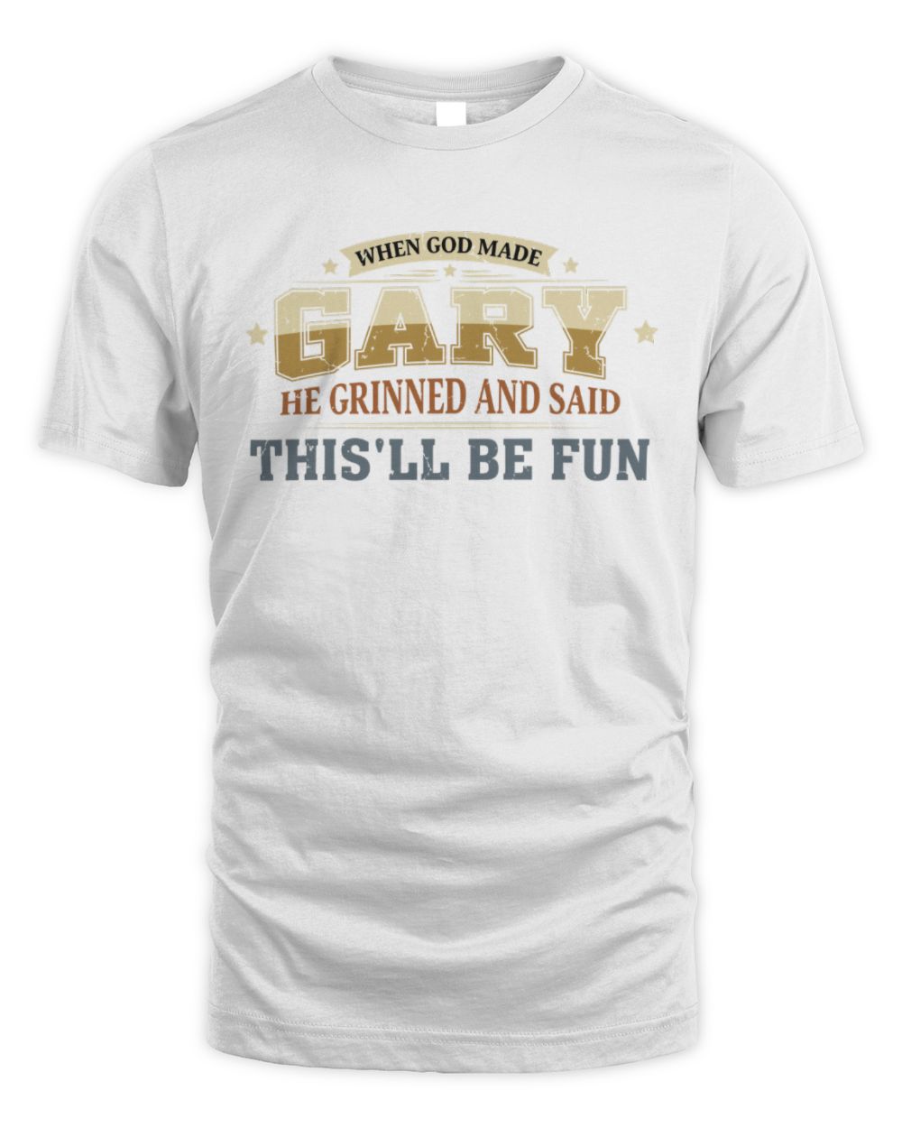 When God Made Your Name Funny Heritage T-Shirt GARY M1-80 / Unisex Standard T-Shirt / white