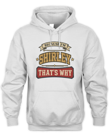 Because I'm Name That's Why Americana T-Shirt SHIRLEY M1-S88 / Unisex Hoodie / white