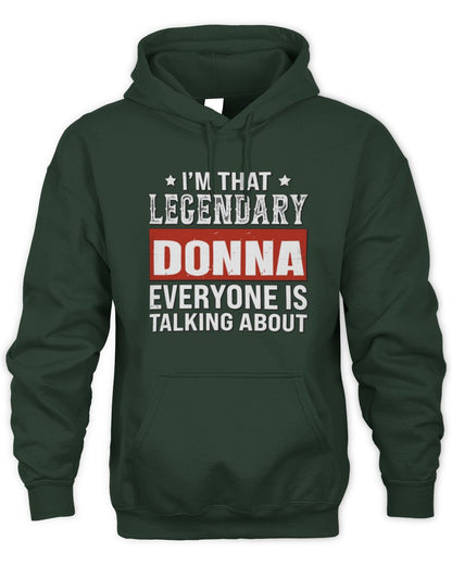 I'm That Legendary Name Everyone Is Talking About Funny Graphic T-Shirt DONNA M1-73 / Unisex Hoodie / forest green