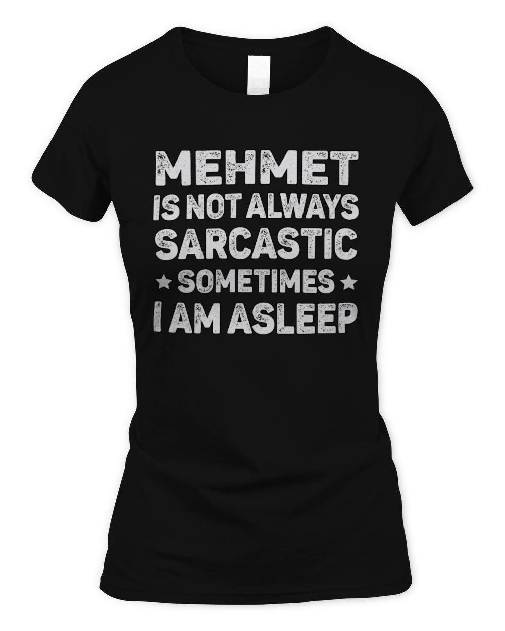 Your Name Is Not Always Sarcastic Funny T-Shirt MEHMET M1-62 / Women's Standard T-Shirt / black
