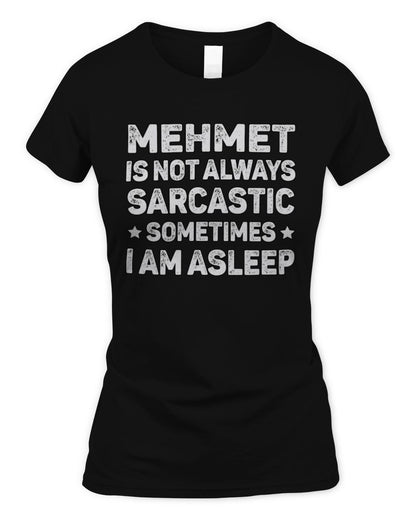 Your Name Is Not Always Sarcastic Funny T-Shirt MEHMET M1-62 / Women's Standard T-Shirt / black