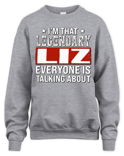 I'm That Legendary Name Everyone Is Talking About Funny Graphic T-Shirt LIZ M1-73 / Unisex Sweatshirt / sport grey