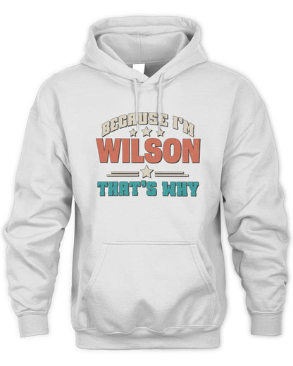Because I'm Name That's Why Personalized Retro Shirt WILSON-49 / Unisex Hoodie / white
