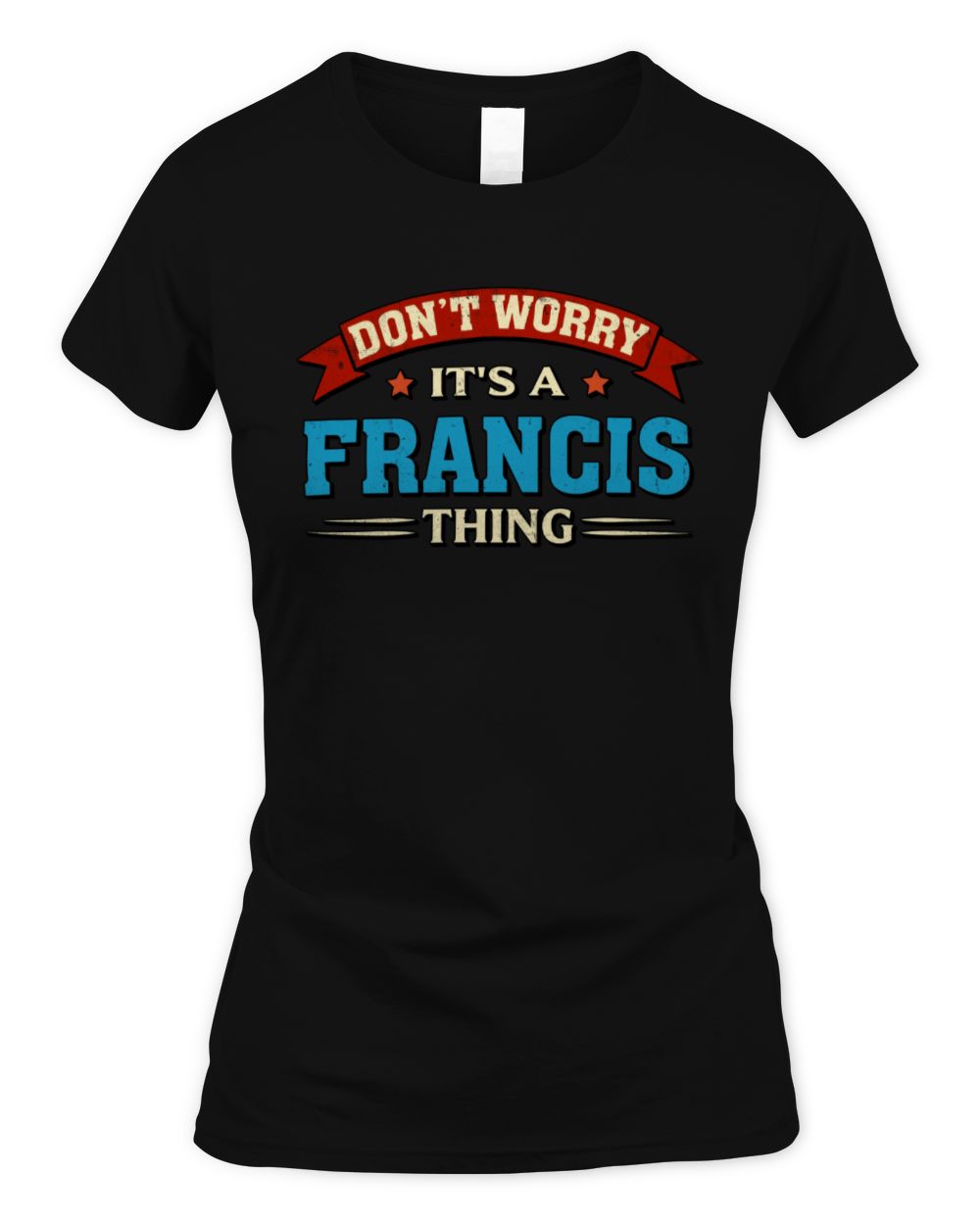Don't Worry It's a Your Name Thing Funny Retro T-Shirt FRANCIS M1-57 / Women's Standard T-Shirt / black