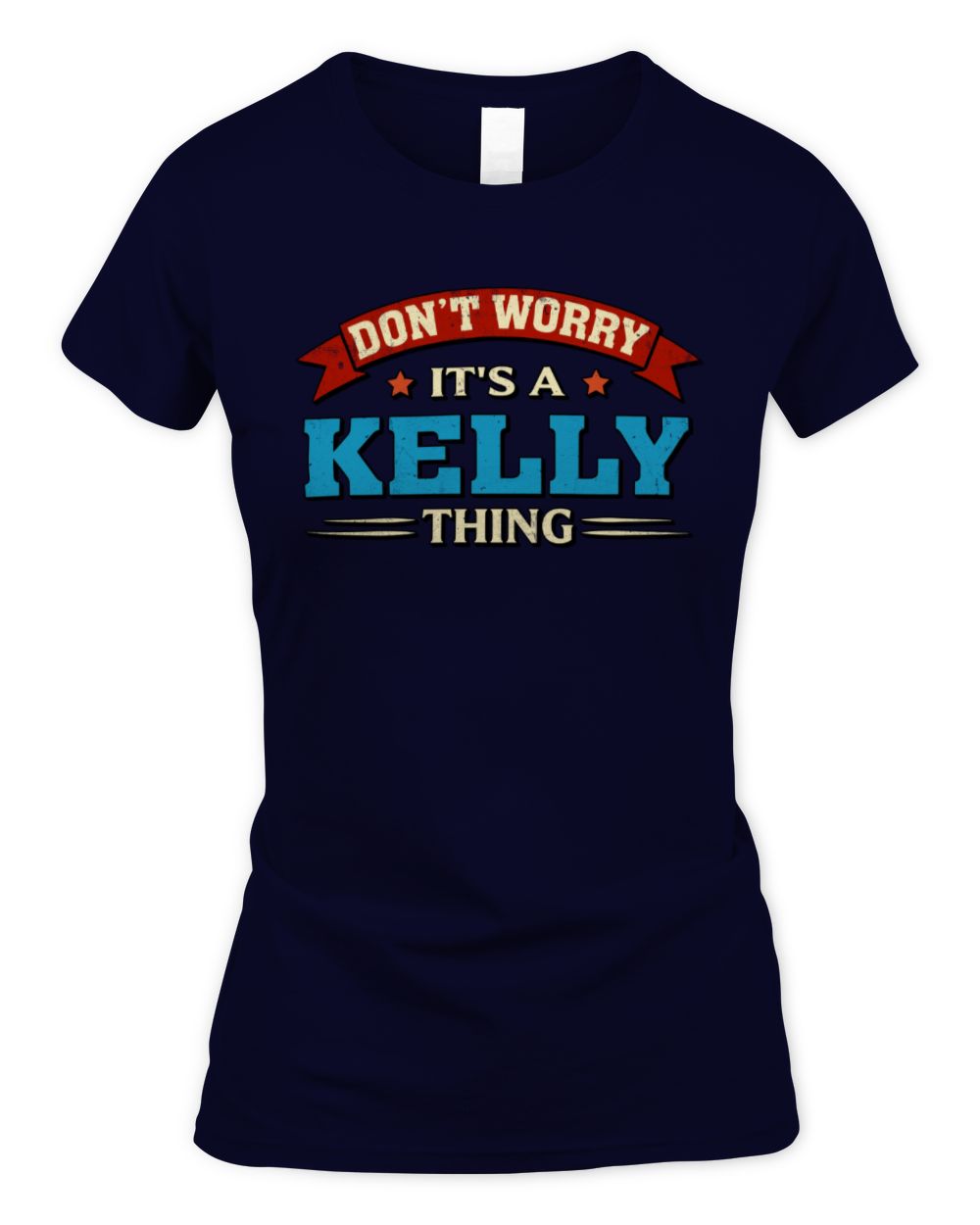 Don't Worry It's a Your Name Thing Funny Retro T-Shirt KELLY M1-57 / Women's Standard T-Shirt / navy
