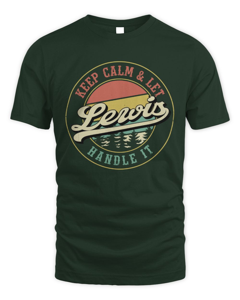 Keep Calm Let Your Name Handle It Retro T-Shirt LEWIS M1-54 / Unisex Standard T-Shirt / forest green