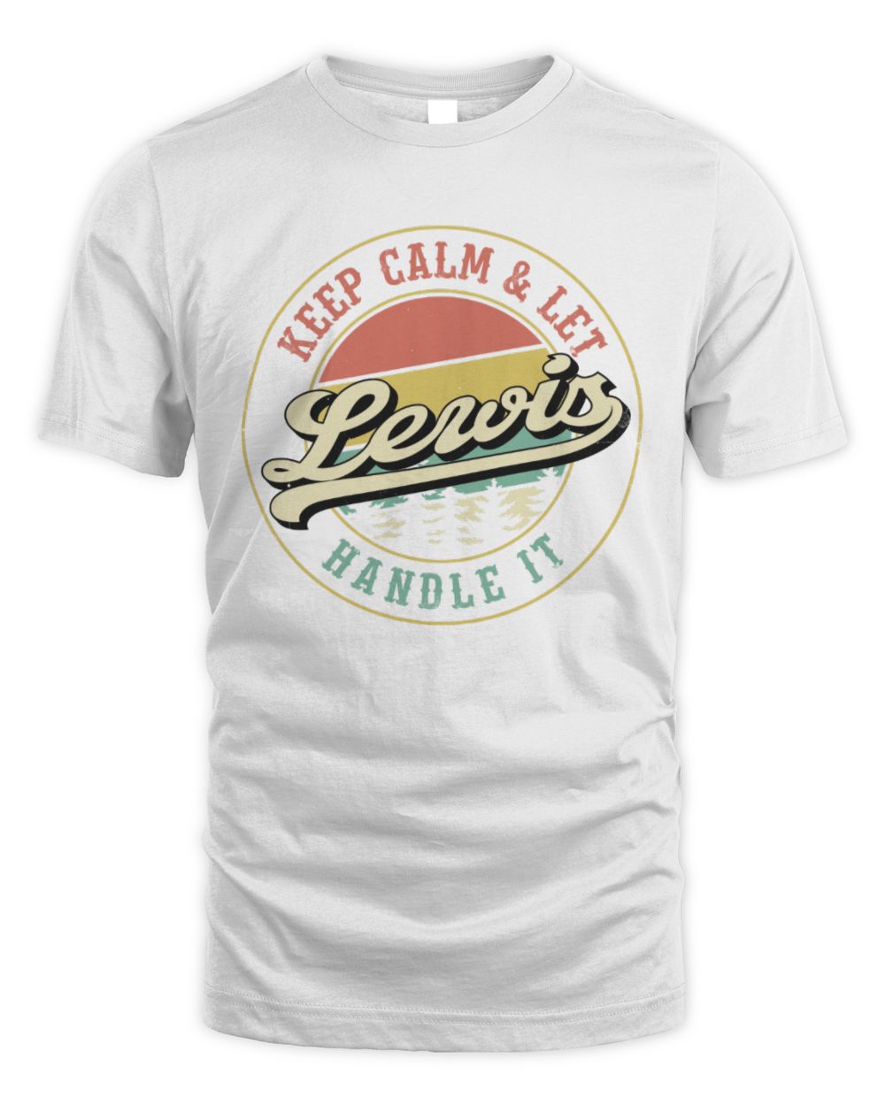 Keep Calm Let Your Name Handle It Retro T-Shirt LEWIS M1-54 / Unisex Standard T-Shirt / white