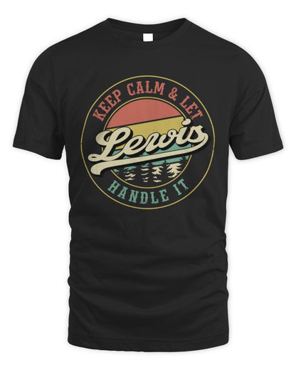 Keep Calm Let Your Name Handle It Retro T-Shirt LEWIS M1-54 / Unisex Standard T-Shirt / black