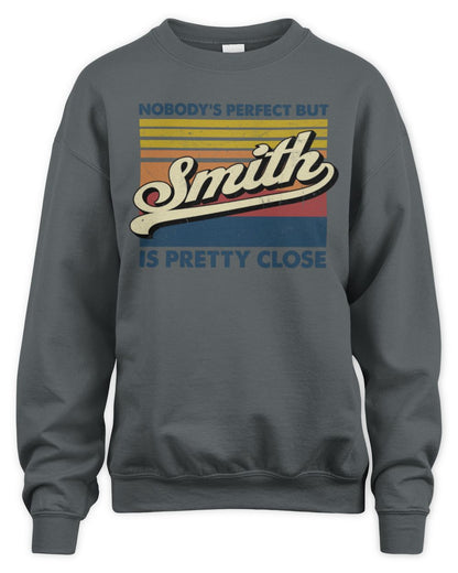 Nobody's Perfect But Your Name Is Pretty Close Retro Shirt SMITH M1-65 / Unisex Sweatshirt / charcoal