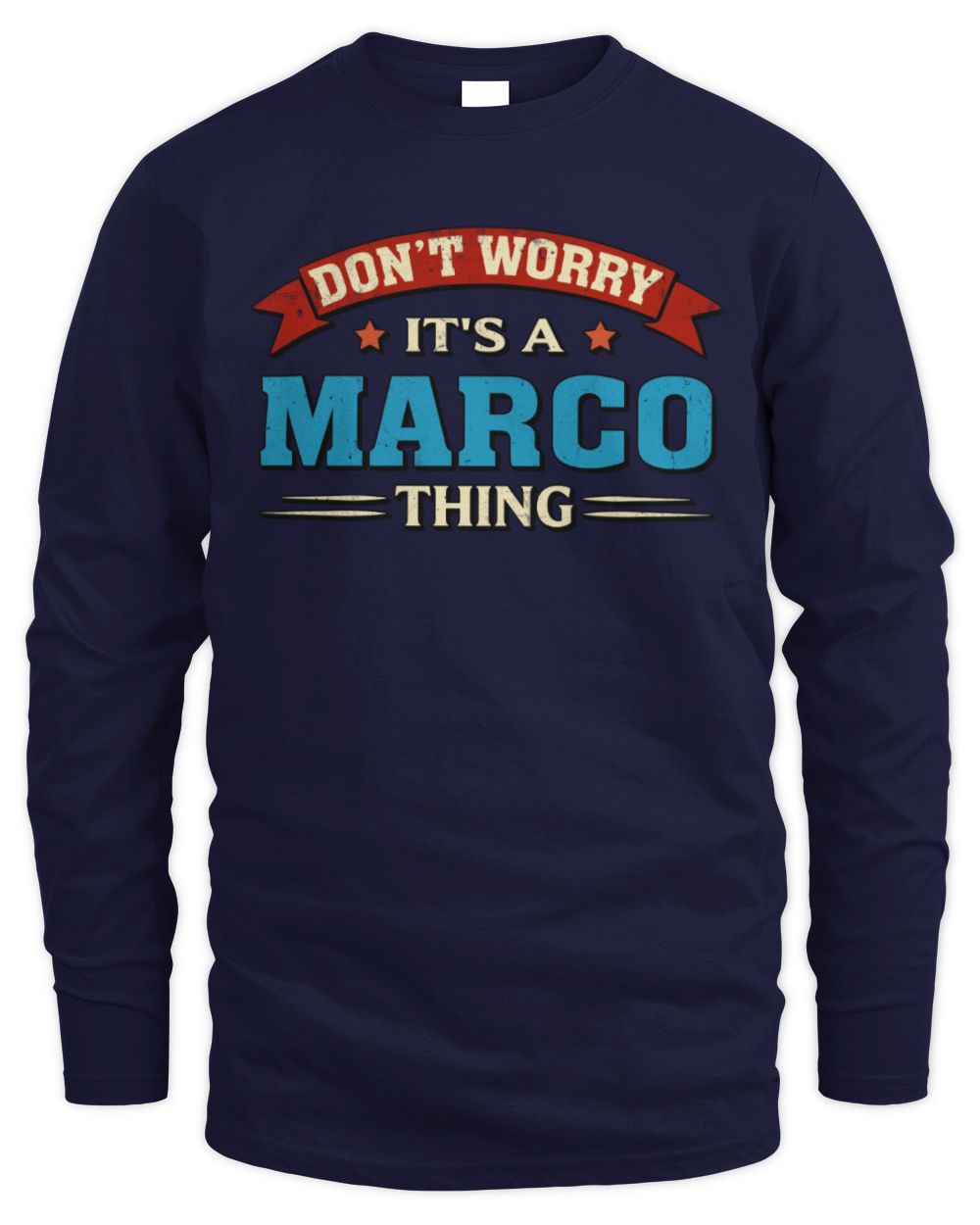 Don't Worry It's a Your Name Thing Funny Retro T-Shirt MARCO M1-57 / Men's Long Sleeved T-Shirt / navy