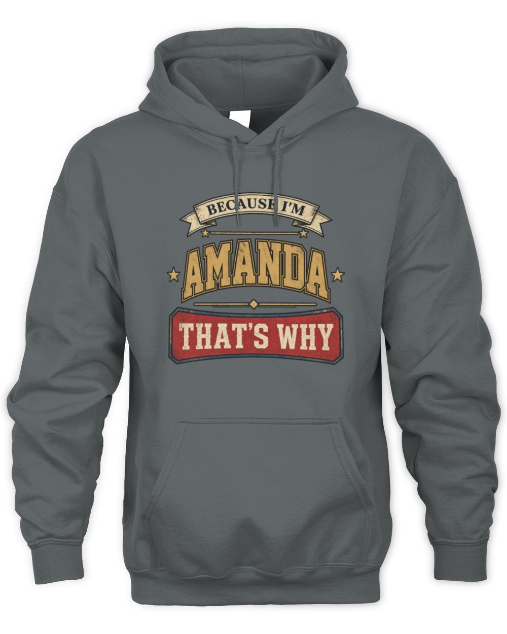 Because I'm Name That's Why Americana T-Shirt AMANDA M1-S88 / Unisex Hoodie / charcoal