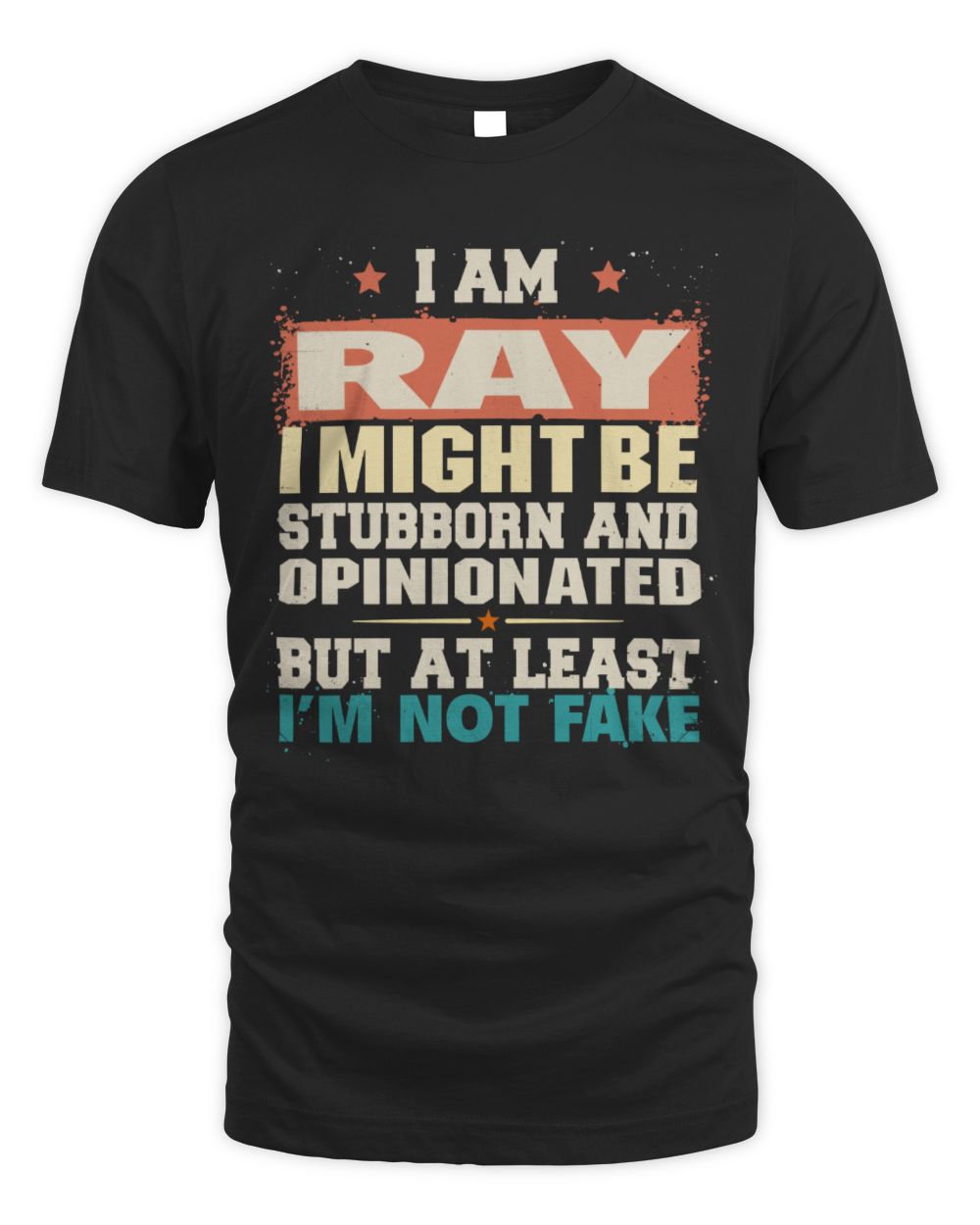 I Am Name I Might Be Stubborn and Opinionated Graphic T-Shirt RAY M1-72 / Unisex Standard T-Shirt / black