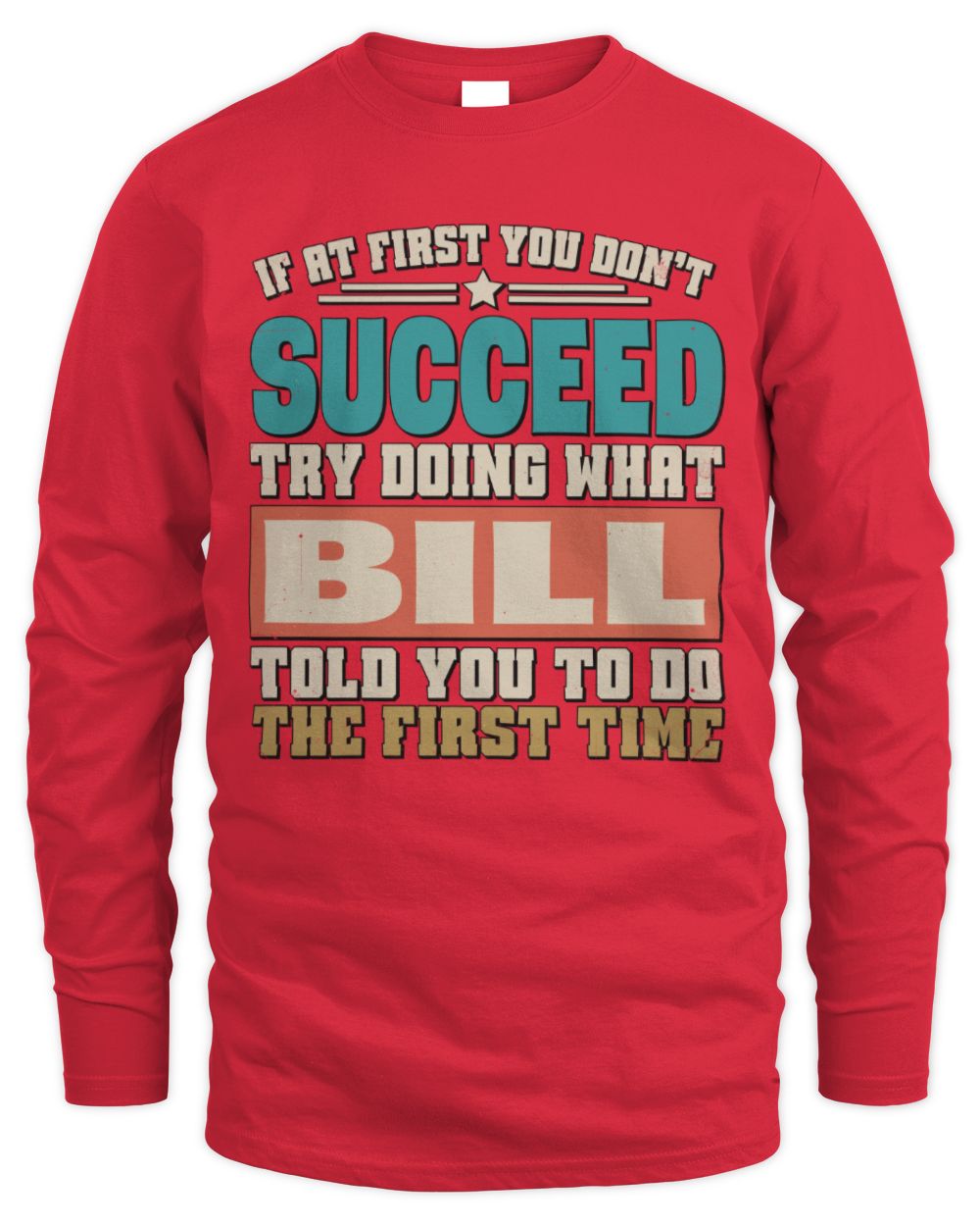 If at First You Don't Succeed Funny Vintage Shirt BILL M1-53 / Men's Long Sleeved T-Shirt / red