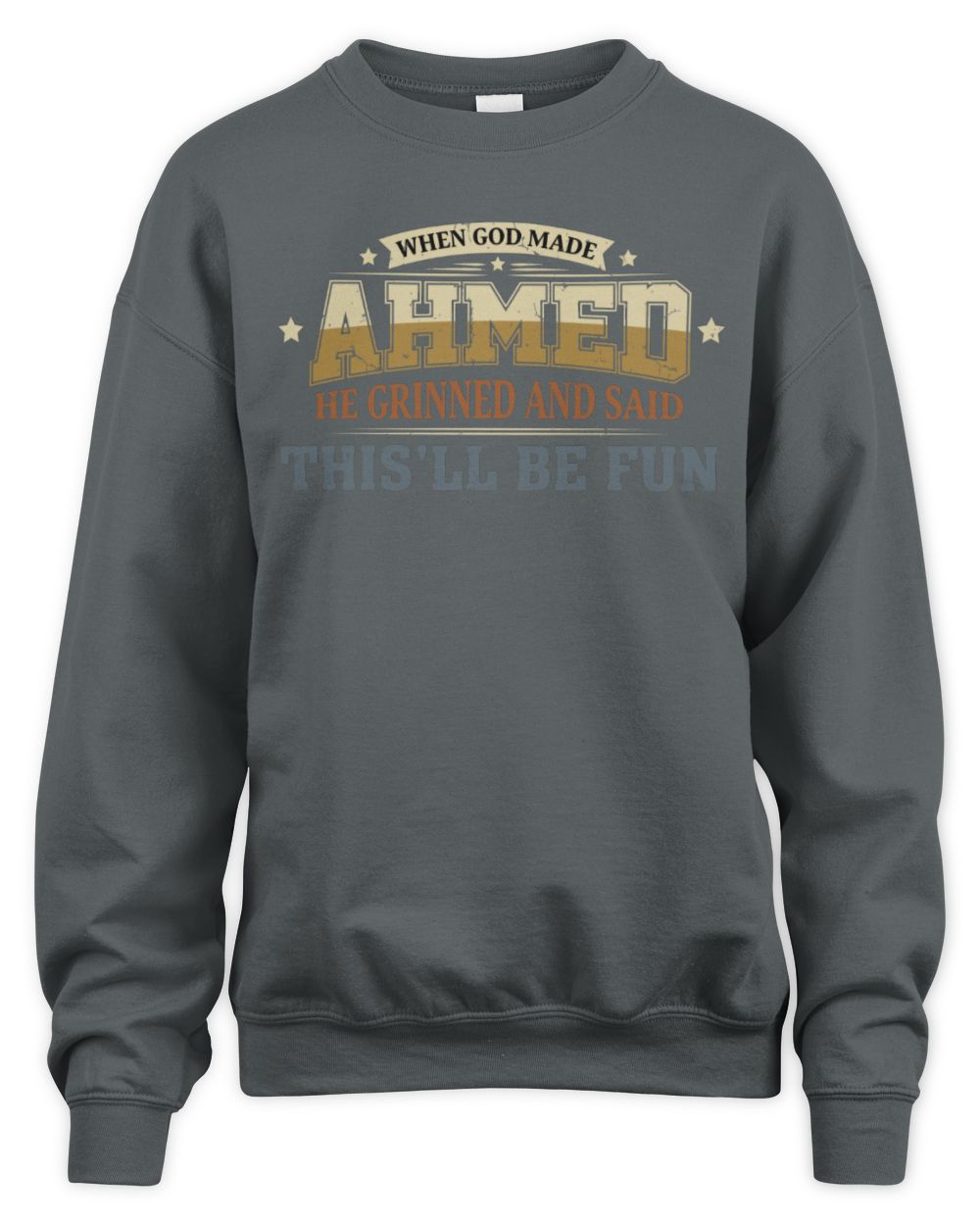 When God Made Your Name Funny Heritage T-Shirt AHMED M1-80 / Unisex Sweatshirt / charcoal