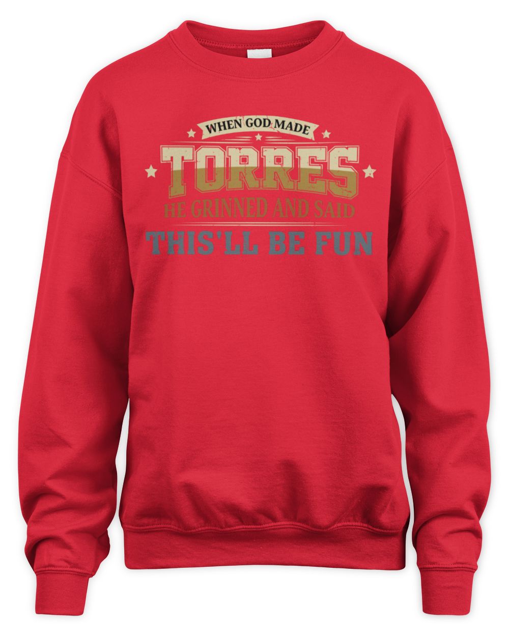 When God Made Your Name Funny Heritage T-Shirt TORRES M1-80 / Unisex Sweatshirt / red