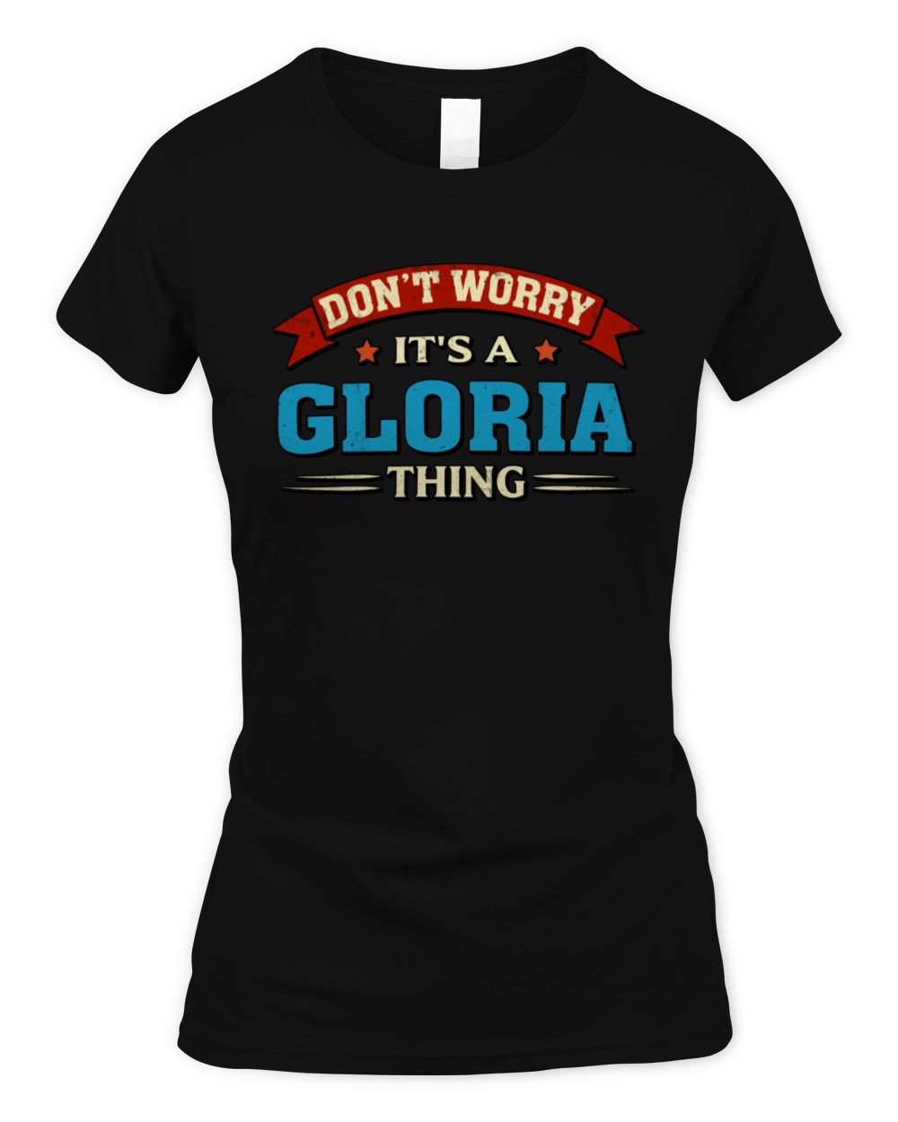 Don't Worry It's a Your Name Thing Funny Retro T-Shirt GLORIA M1-57 / Women's Standard T-Shirt / black