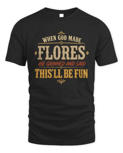 When God Made Your Name Funny Western T-Shirt FLORES M1-81 / Unisex Standard T-Shirt / black