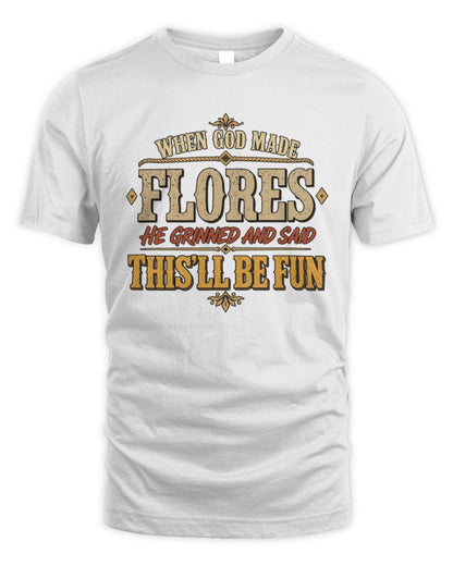 When God Made Your Name Funny Western T-Shirt FLORES M1-81 / Unisex Standard T-Shirt / white