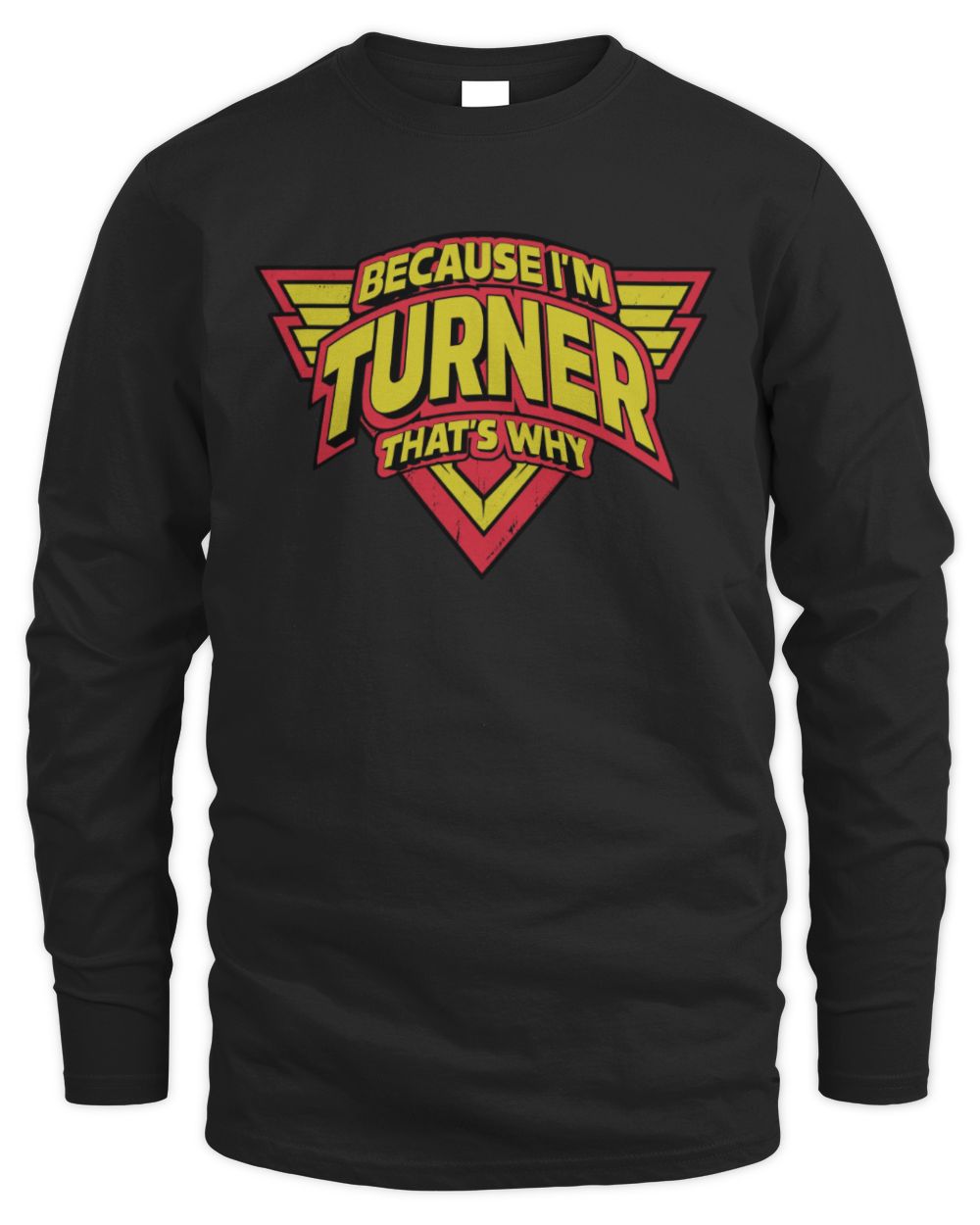 Because I'm Name That's Why Red and Yellow Logo Graphic T-Shirt TURNER M1-75 / Men's Long Sleeved T-Shirt / black