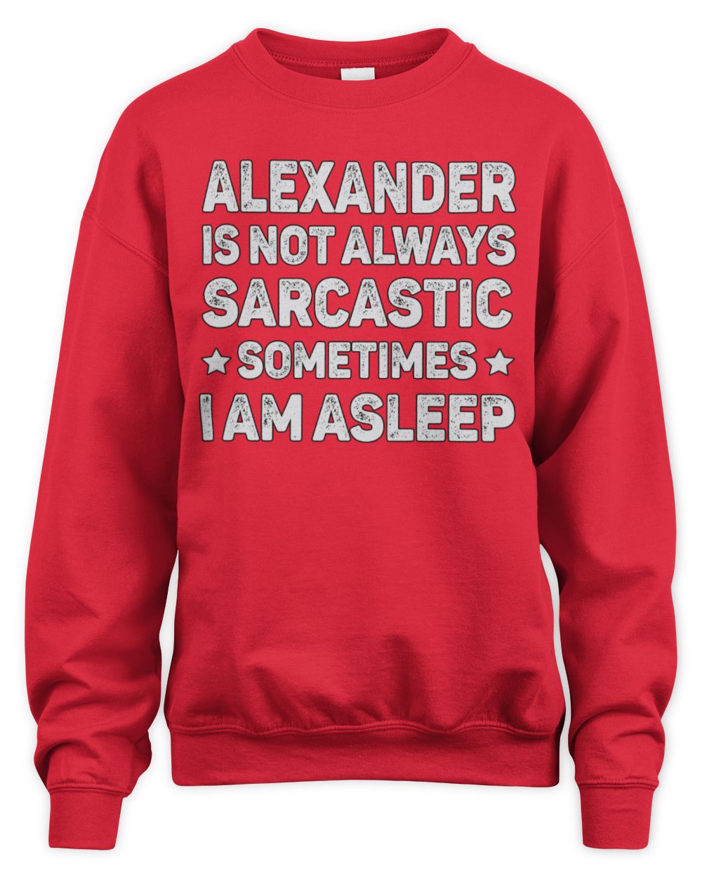 Your Name Is Not Always Sarcastic Funny T-Shirt ALEXANDER M1-62 / Unisex Sweatshirt / red