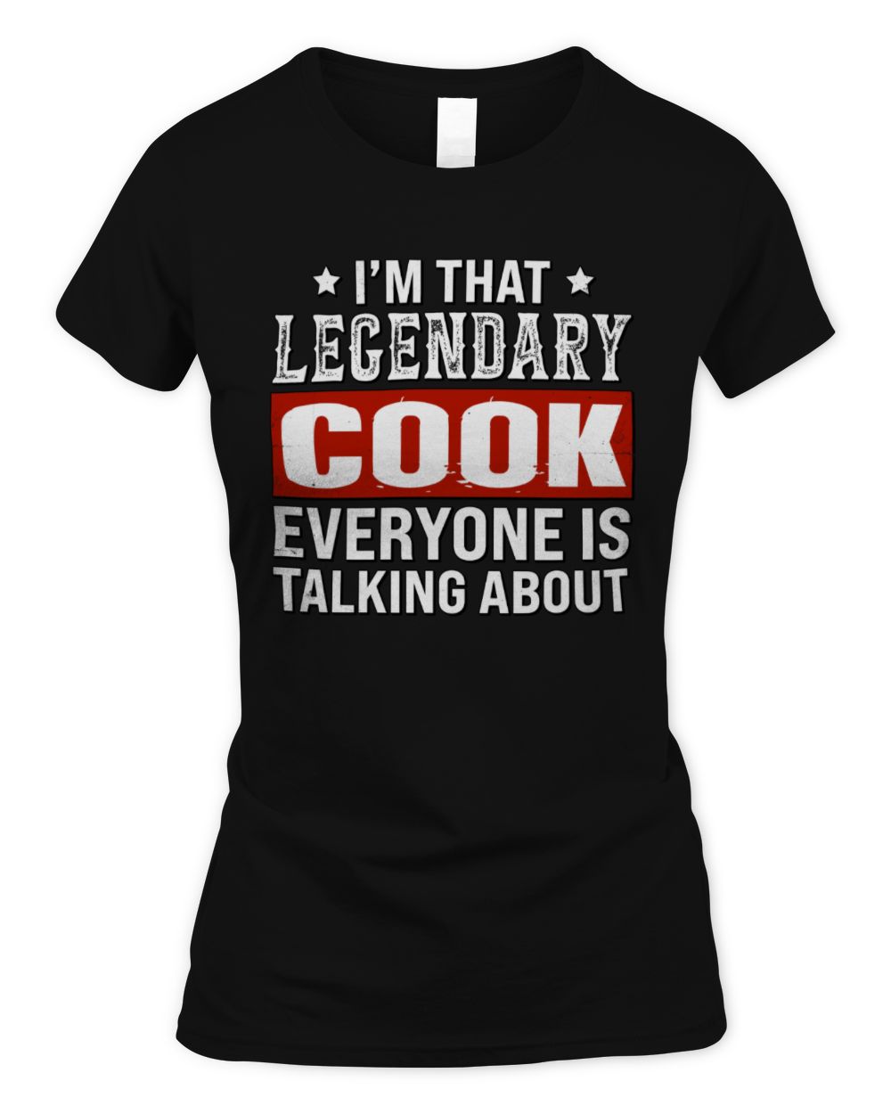 I'm That Legendary Name Everyone Is Talking About Funny Graphic T-Shirt COOK M1-73 / Women's Standard T-Shirt / black