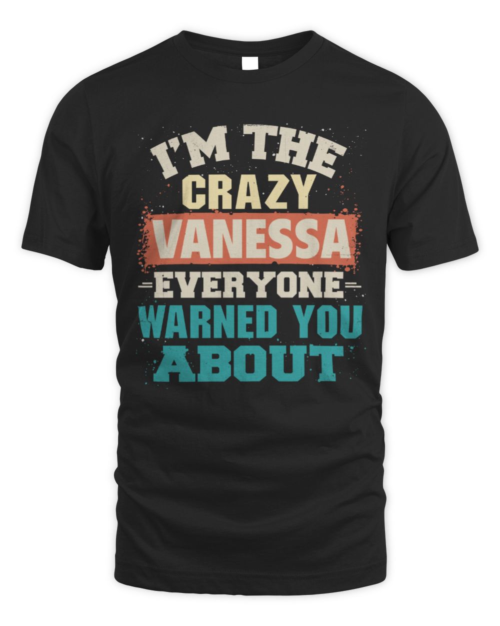I'm the Crazy One Everyone Warned You About Retro Graphic T-Shirt VANESSA M1-70 / Unisex Standard T-Shirt / black