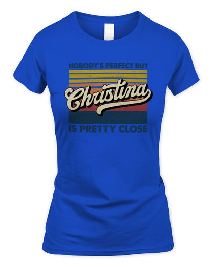 Nobody's Perfect But Your Name Is Pretty Close Retro Shirt CHRISTINA M1-65 / Women's Standard T-Shirt / royal
