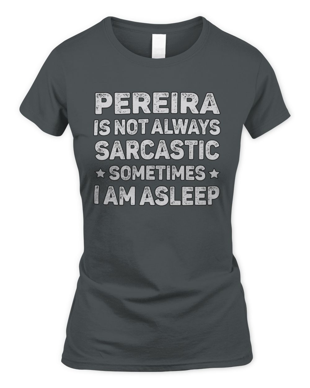 Your Name Is Not Always Sarcastic Funny T-Shirt PEREIRA M1-62 / Women's Standard T-Shirt / charcoal