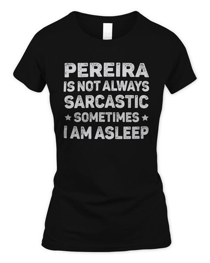 Your Name Is Not Always Sarcastic Funny T-Shirt PEREIRA M1-62 / Women's Standard T-Shirt / black