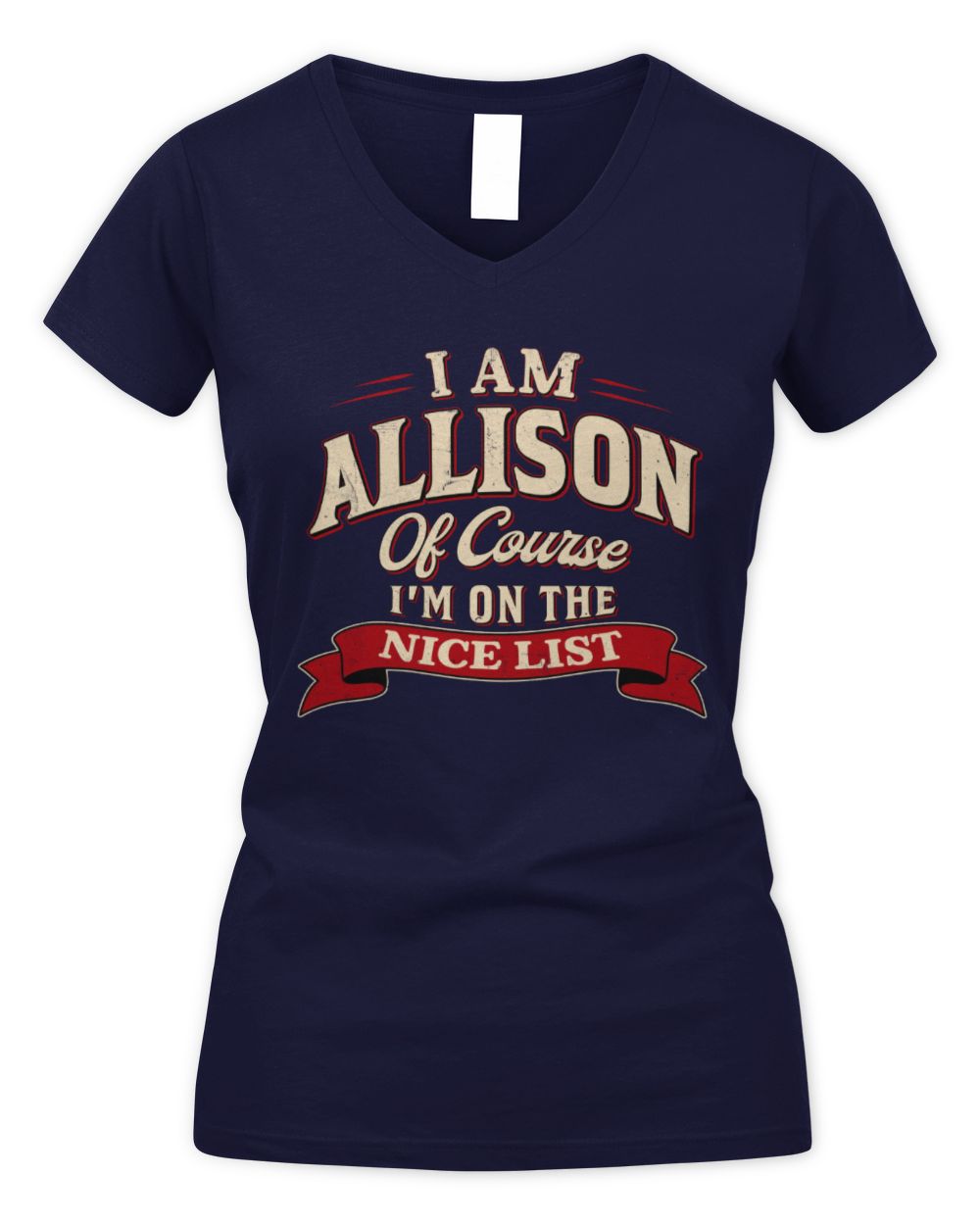 I'm Name Of Course I'm On The Nice List Funny Christmas Shirt ALLISON M1-68 / Women's V-Neck T-Shirt / navy