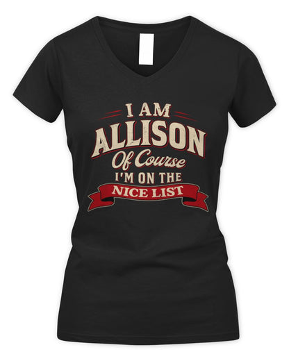 I'm Name Of Course I'm On The Nice List Funny Christmas Shirt ALLISON M1-68 / Women's V-Neck T-Shirt / black