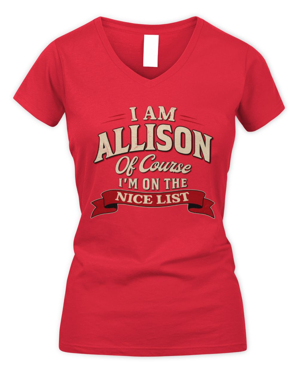 I'm Name Of Course I'm On The Nice List Funny Christmas Shirt ALLISON M1-68 / Women's V-Neck T-Shirt / red