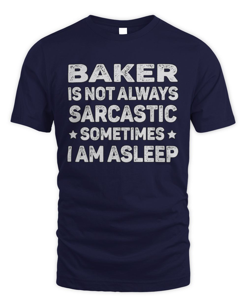 Your Name Is Not Always Sarcastic Funny T-Shirt BAKER M1-62 / Unisex Standard T-Shirt / navy