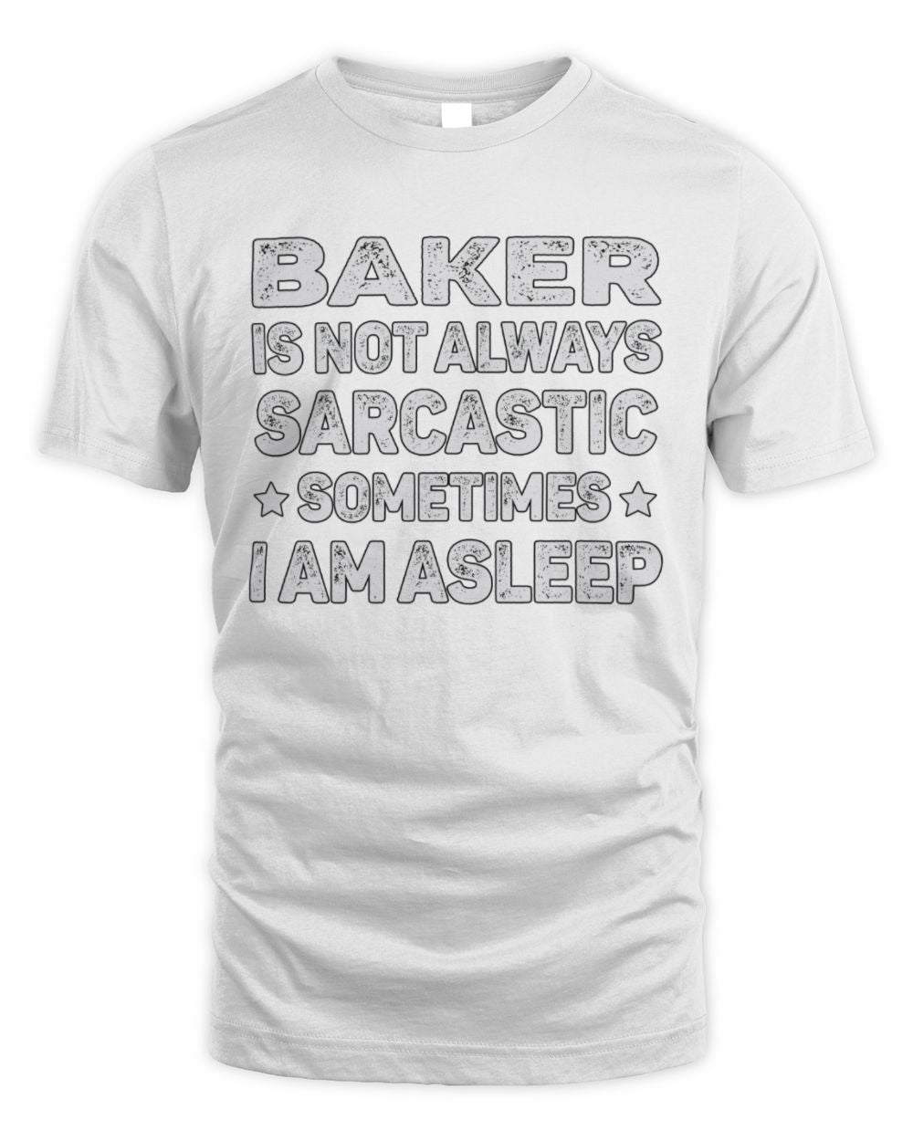 Your Name Is Not Always Sarcastic Funny T-Shirt BAKER M1-62 / Unisex Standard T-Shirt / white
