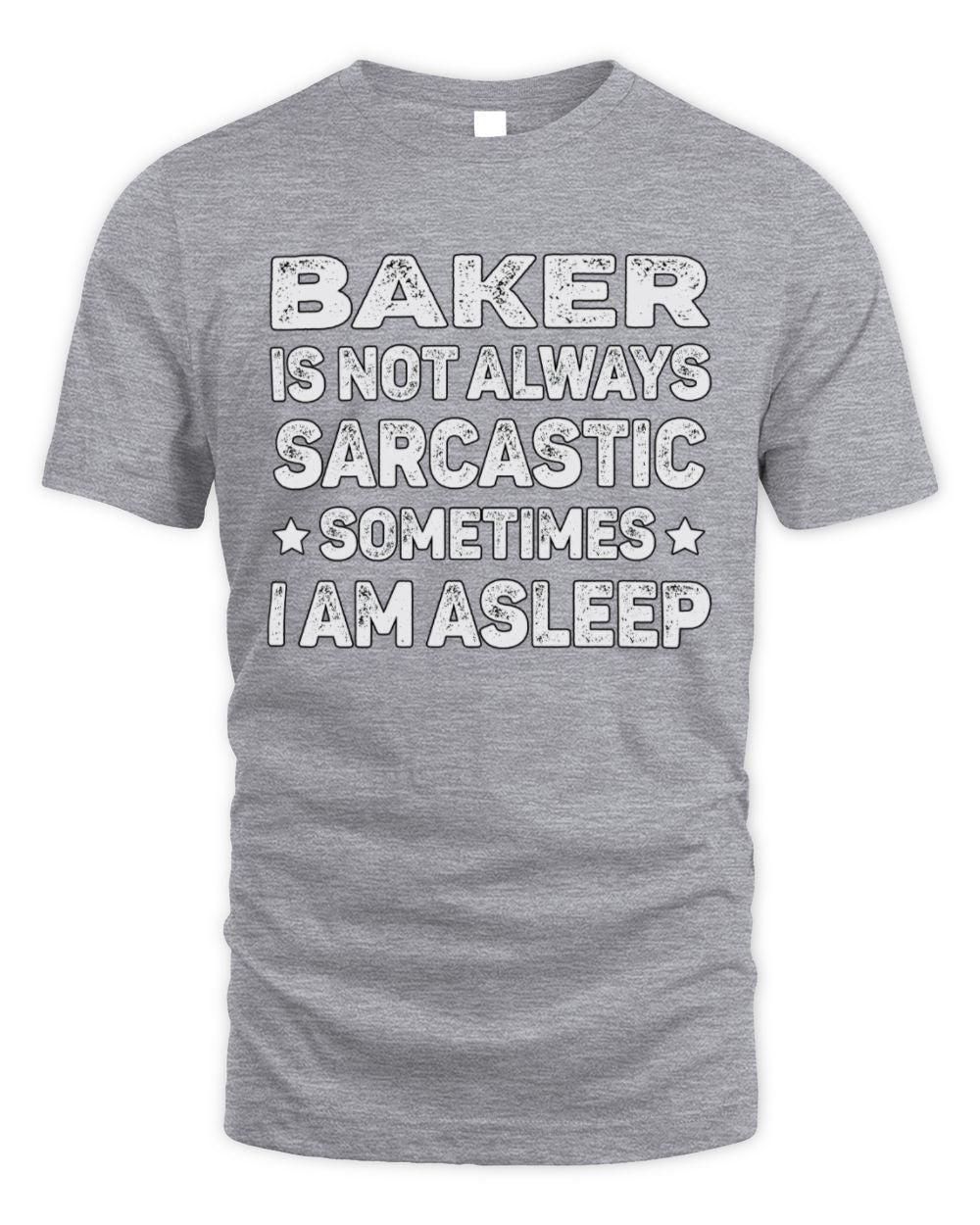 Your Name Is Not Always Sarcastic Funny T-Shirt BAKER M1-62 / Unisex Standard T-Shirt / sport grey